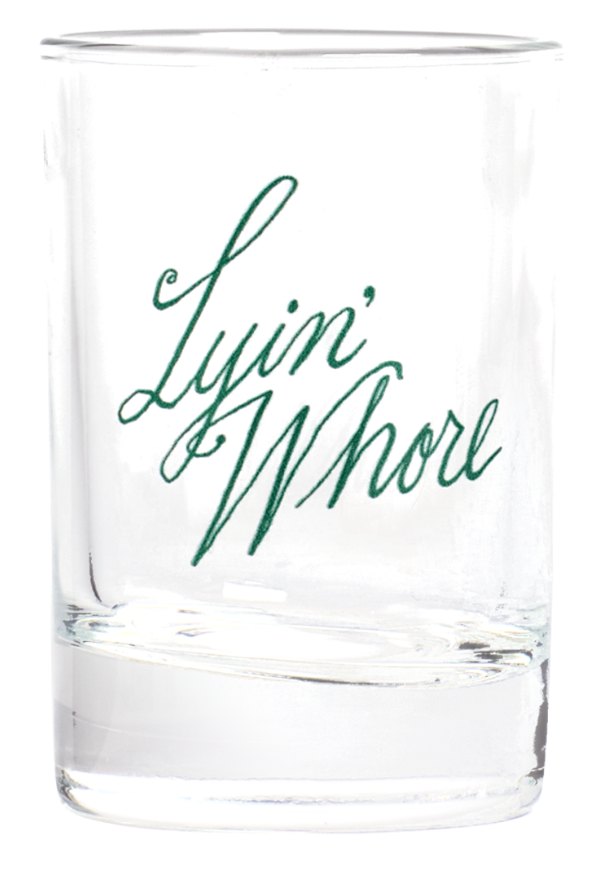 FEGL250292 "Lyin' Whore" Shot Glass